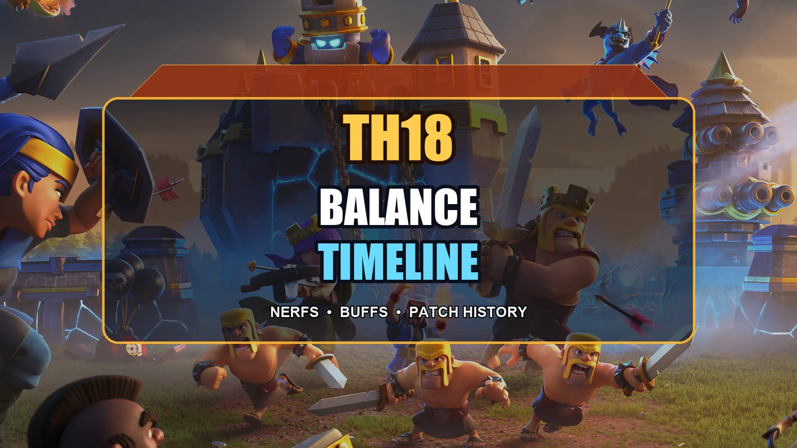 Clash of Clans TH18 Balance Changes: Complete Timeline