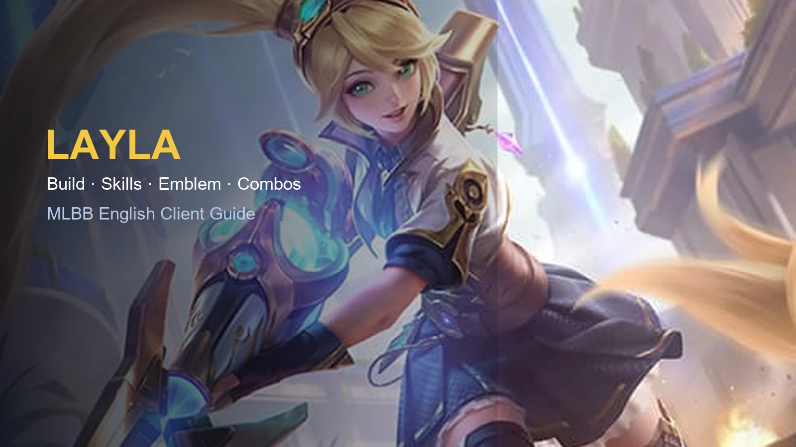 Layla Guide: Build, Skills, Emblem, Combos, Counters and Skins