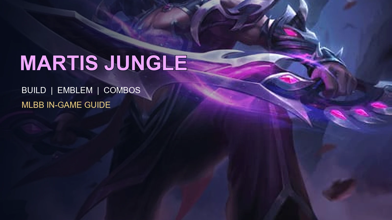 Martis MLBB Jungle Guide: Best Build, Emblem, Skills, Combos, and Counters