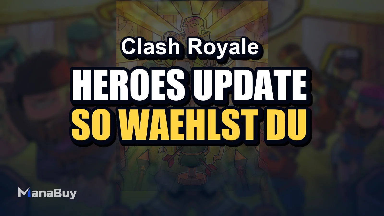 Clash Royale Heroes-Update: So wählst du deinen ersten Hero richtig aus
