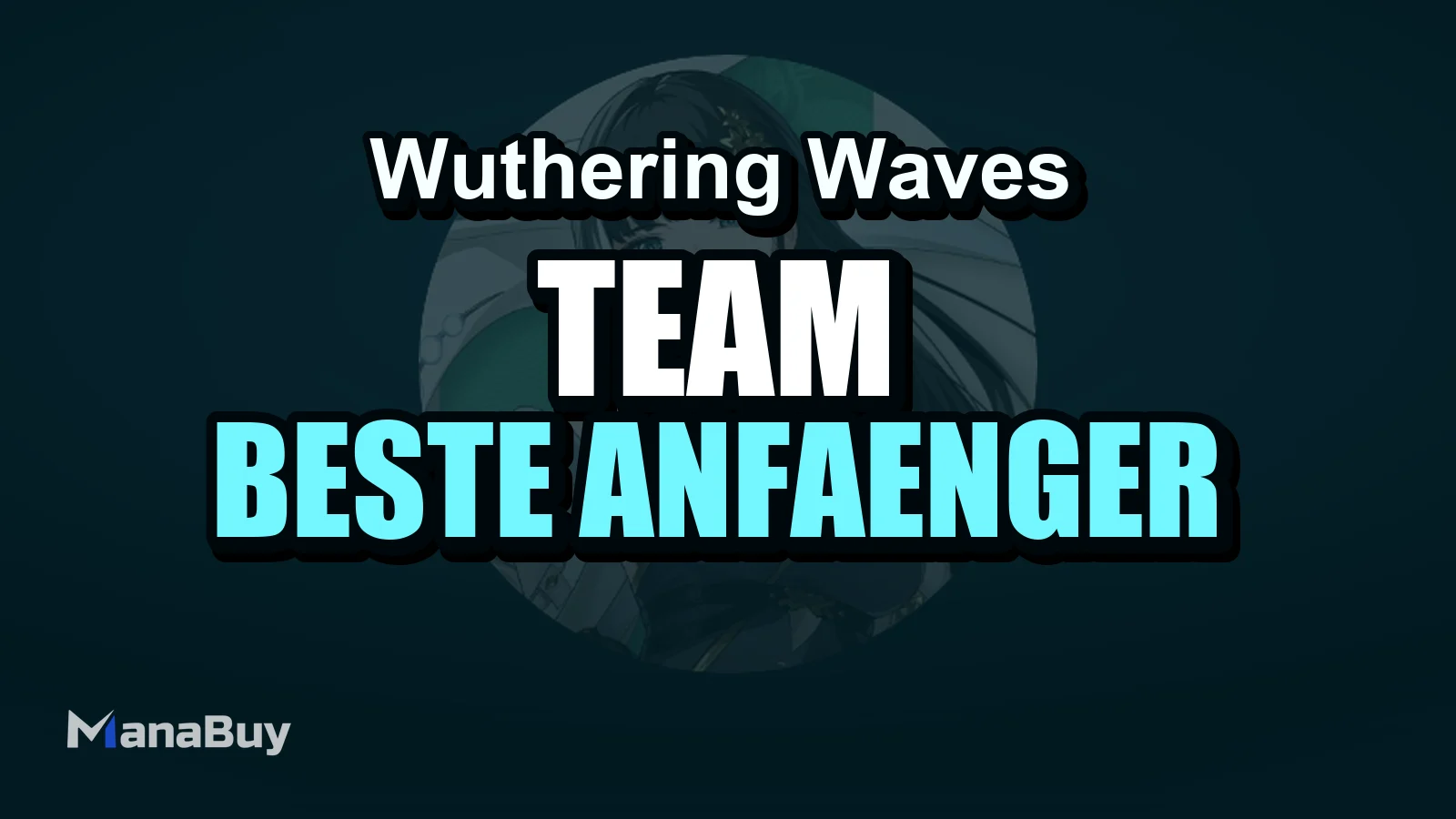 Wuthering Waves Team Guide: Beste Anfänger-Teams und PvE-Line-ups