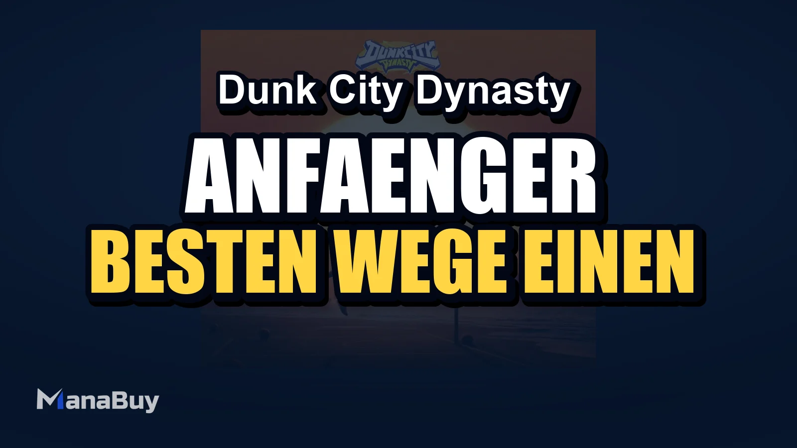 Dunk City Dynasty Anfänger-Guide: Die besten Wege für einen starken Start