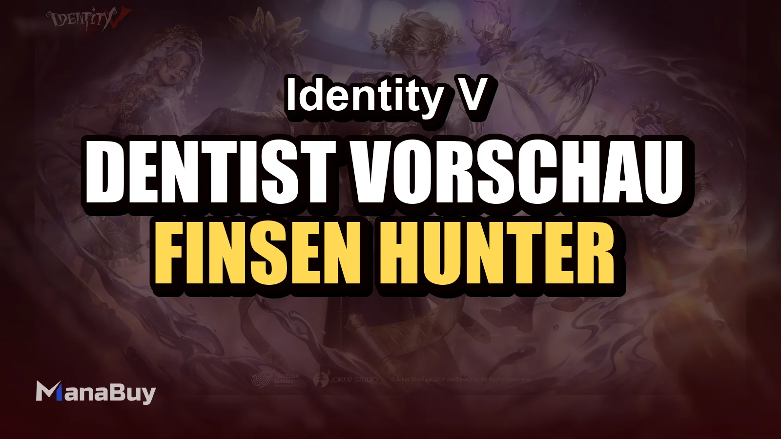 Identity V Dentist Vorschau: Finsen Hunter, Release-Datum und Essence 1