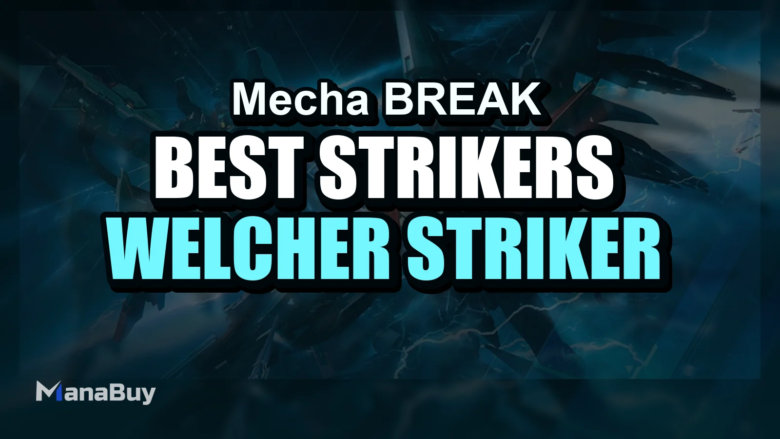 Mecha BREAK Best Strikers Guide: Welcher Striker passt am besten zu deinem Spielstil