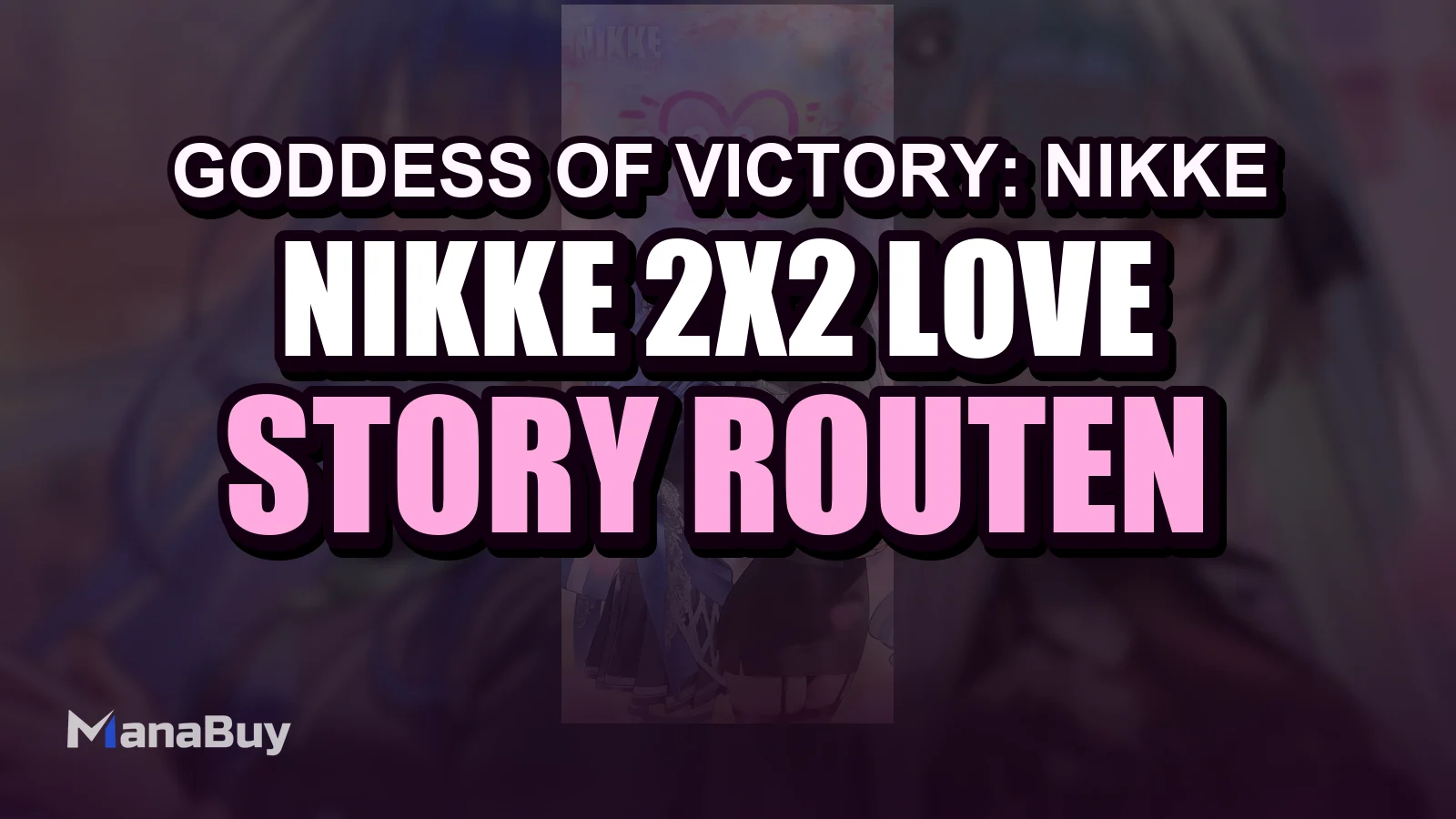 NIKKE 2X2 LOVE Event-Guide: Story-Routen, Belohnungen und Prioritäten