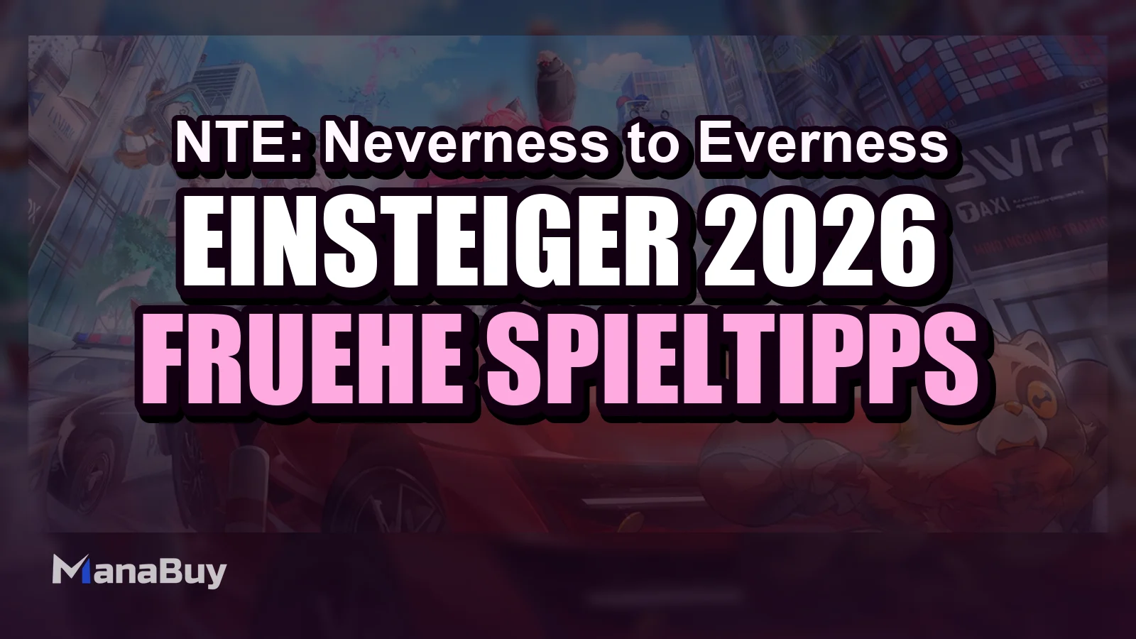 Neverness to Everness Einsteiger-Guide 2026: Frühe Spieltipps und Fortschritt