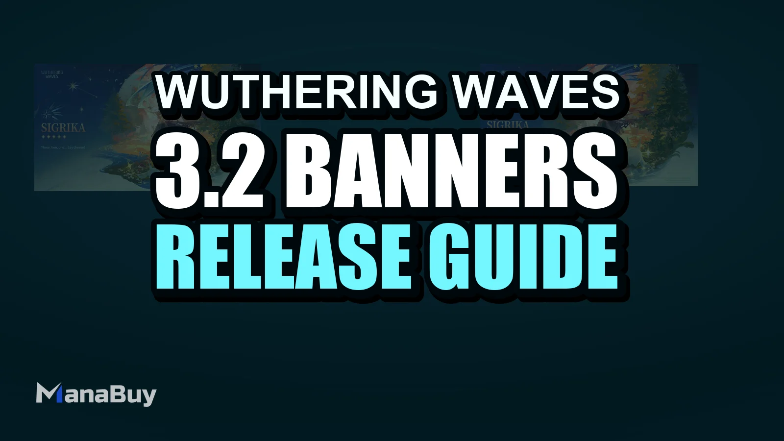 Wuthering Waves 3.2 Release Date & Banners – Sigrika, Qiuyuan & Phoebe Guide