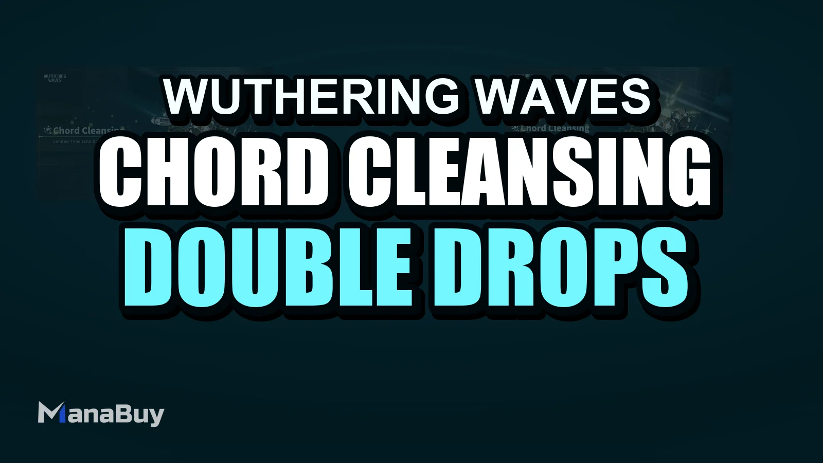 Chord Cleansing Is Live in Wuthering Waves: How to Use Your Daily Double Drops Efficiently