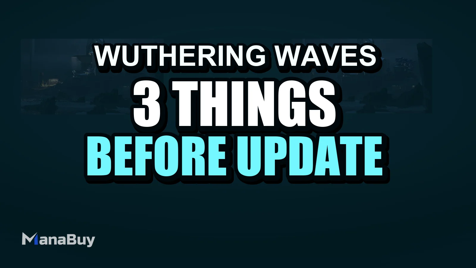 3 Things Every Wuthering Waves Player Should Do This Week Before the Next Version