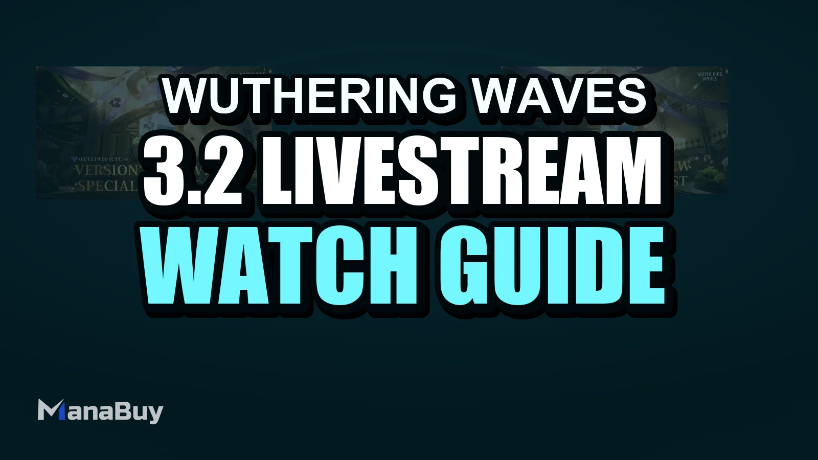 Wuthering Waves Version 3.2 Preview Livestream Starts Tonight: What Players Should Watch and How to Prepare