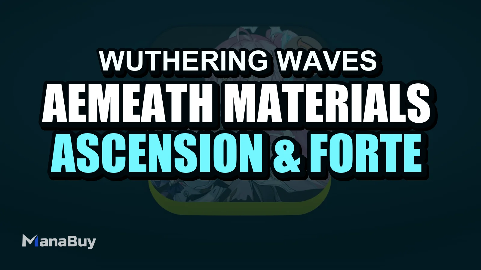 Aemeath Materials Guide: Ascension & Forte Pre-Farm | WuWa 3.1