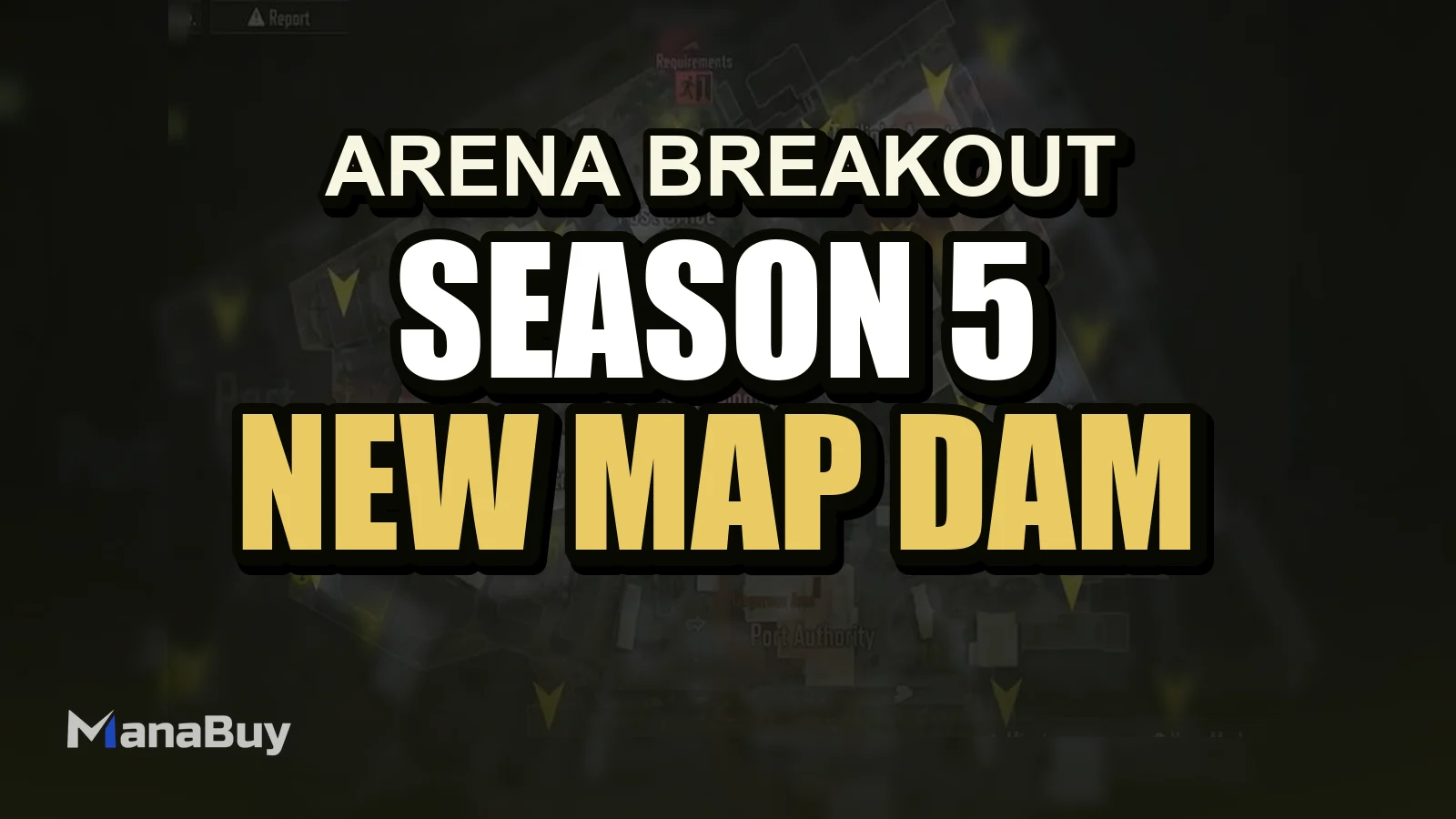 Arena Breakout Season 5: New Map "Dam" Guide & High-Value Loot Spots