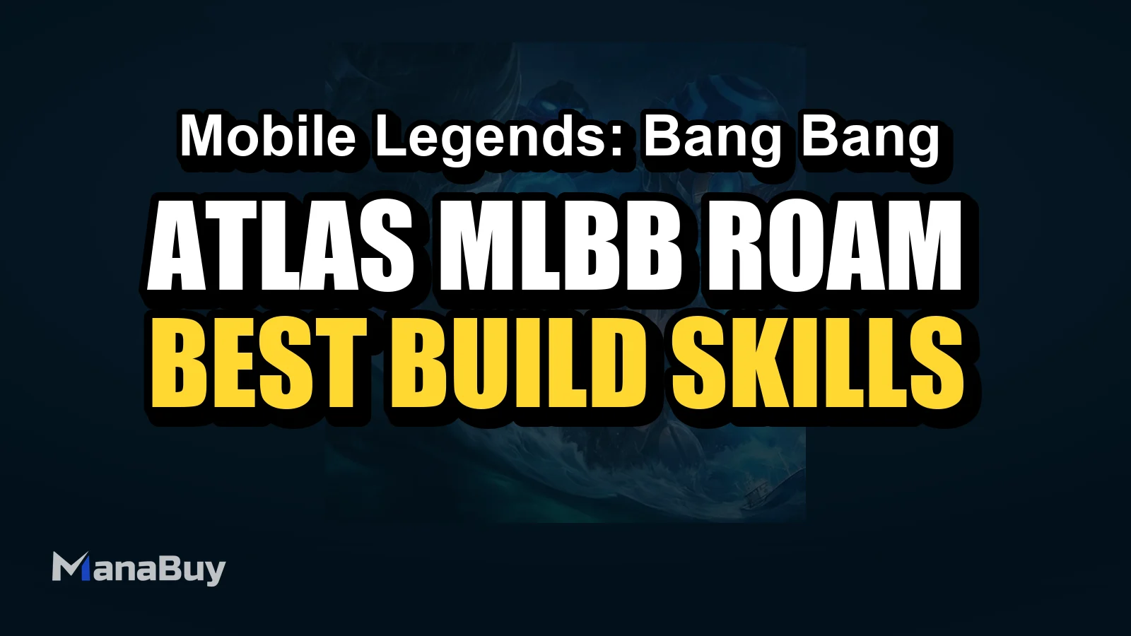 Atlas MLBB Roam Guide: Best Build, Skills, Counters, and Tips