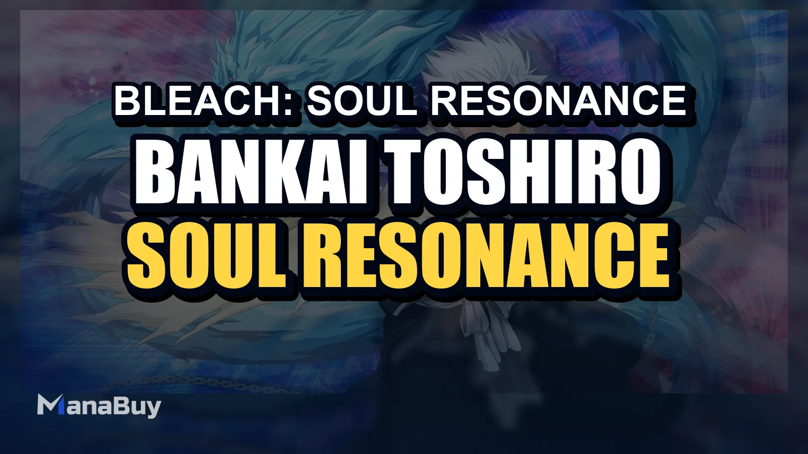 Bankai Toshiro Build and Team Guide – Bleach: Soul Resonance