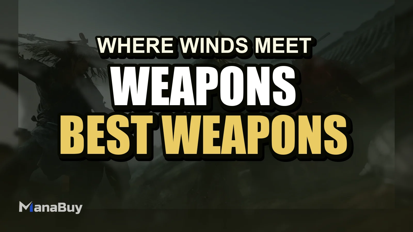 Best Weapons and Gear in Where Winds Meet