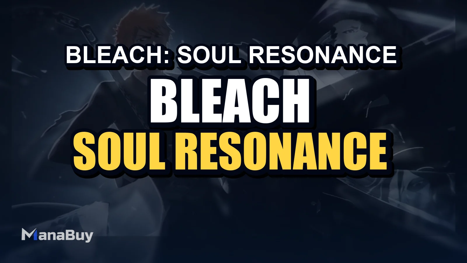 BLEACH: Soul Resonance Beginner Guide: Best Reroll Tips, Starter Teams & Early-Game Progression