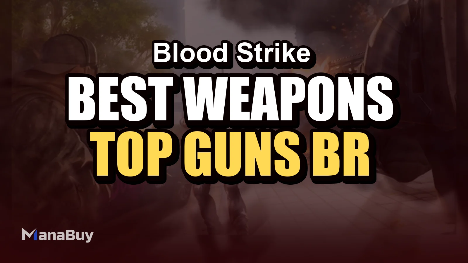 Blood Strike Best Weapons Guide: Top Guns for BR, Squad Fight, and Different Playstyles