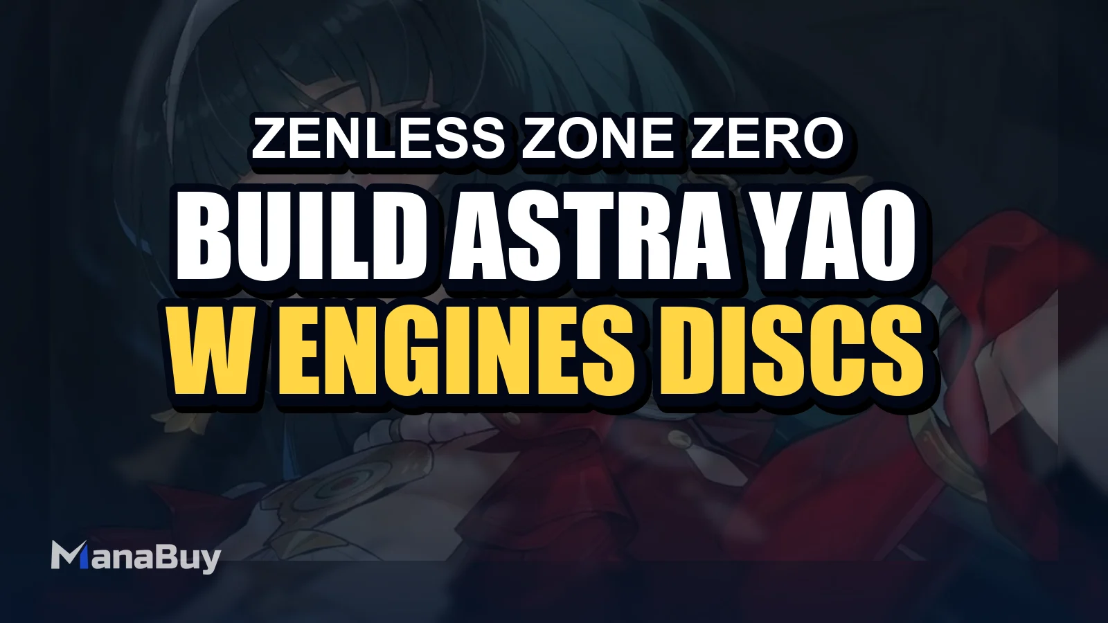 How to Build Astra Yao in Zenless Zone Zero 2.5: W-Engines, Discs & Teams