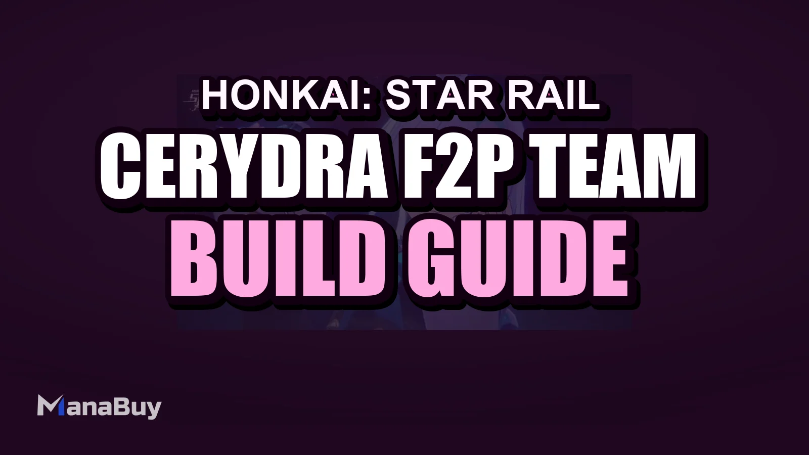 Cerydra F2P Team Guide for Honkai Star Rail - 2026 Refresh