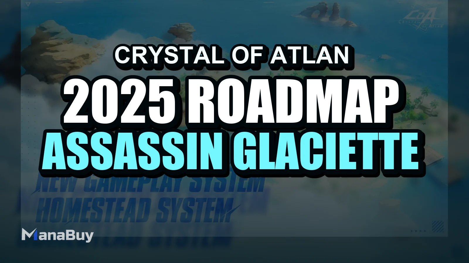 Crystal of Atlan 2025 Roadmap: Assassin, Glaciette & Homestead Features