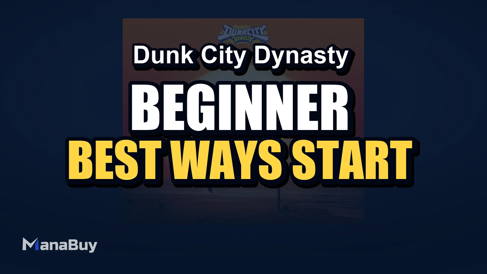 Dunk City Dynasty Beginner Guide: Best Ways to Start Strong