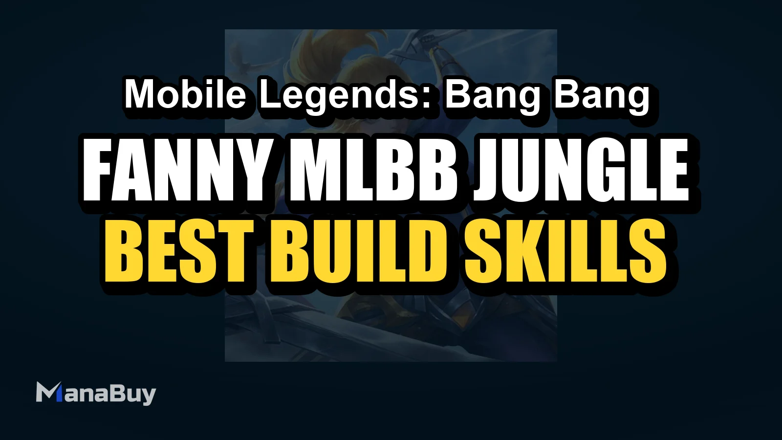 Fanny MLBB Jungle Guide: Best Build, Skills, Counters, and Tips