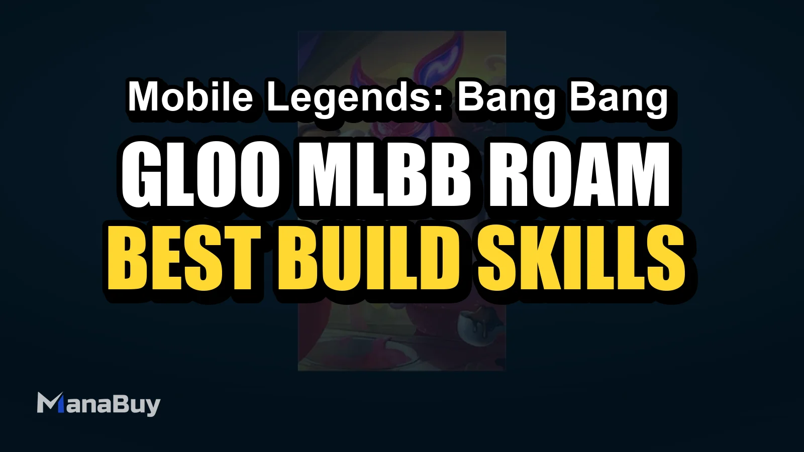 Gloo MLBB Roam Guide: Best Build, Skills, Counters, and Tips