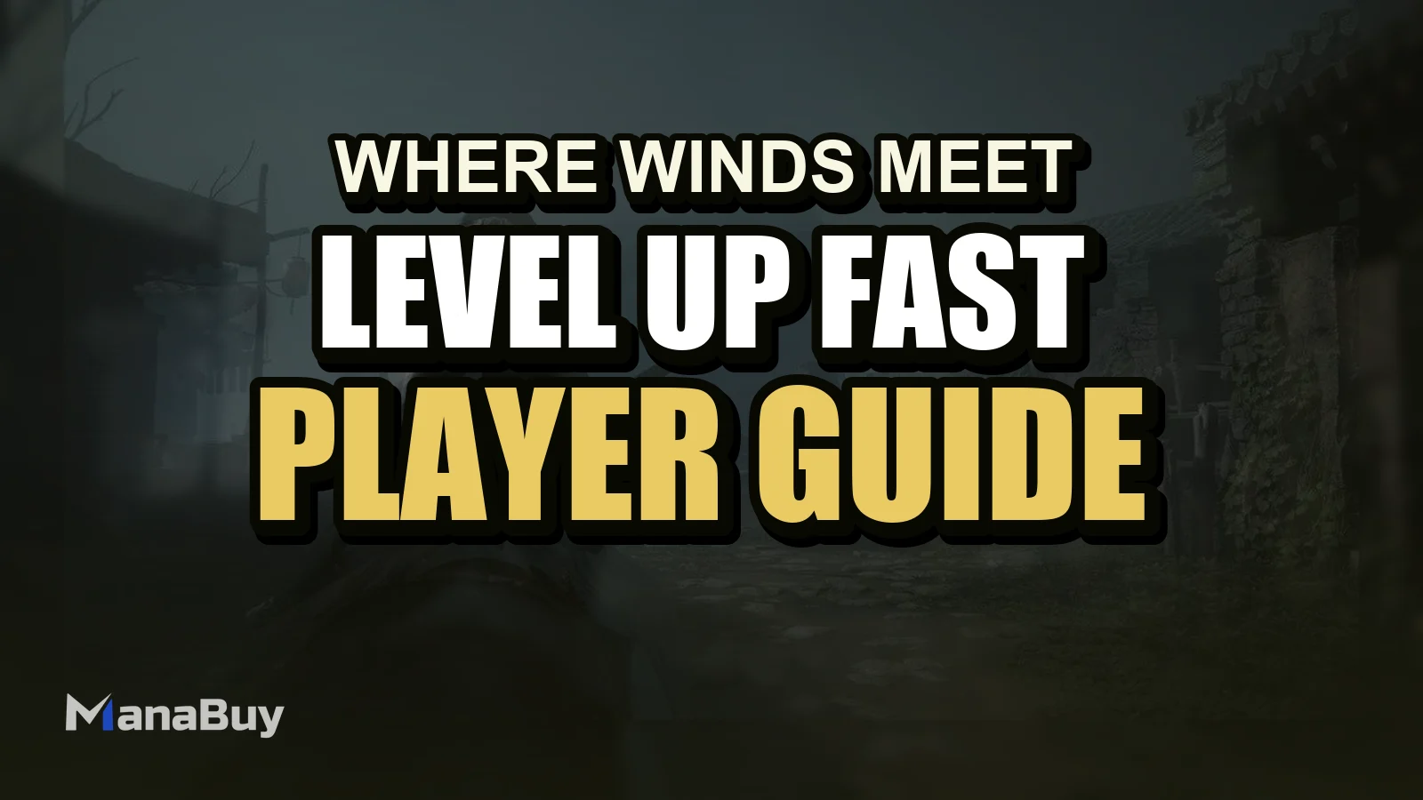 How to Level Up Fast in Where Winds Meet