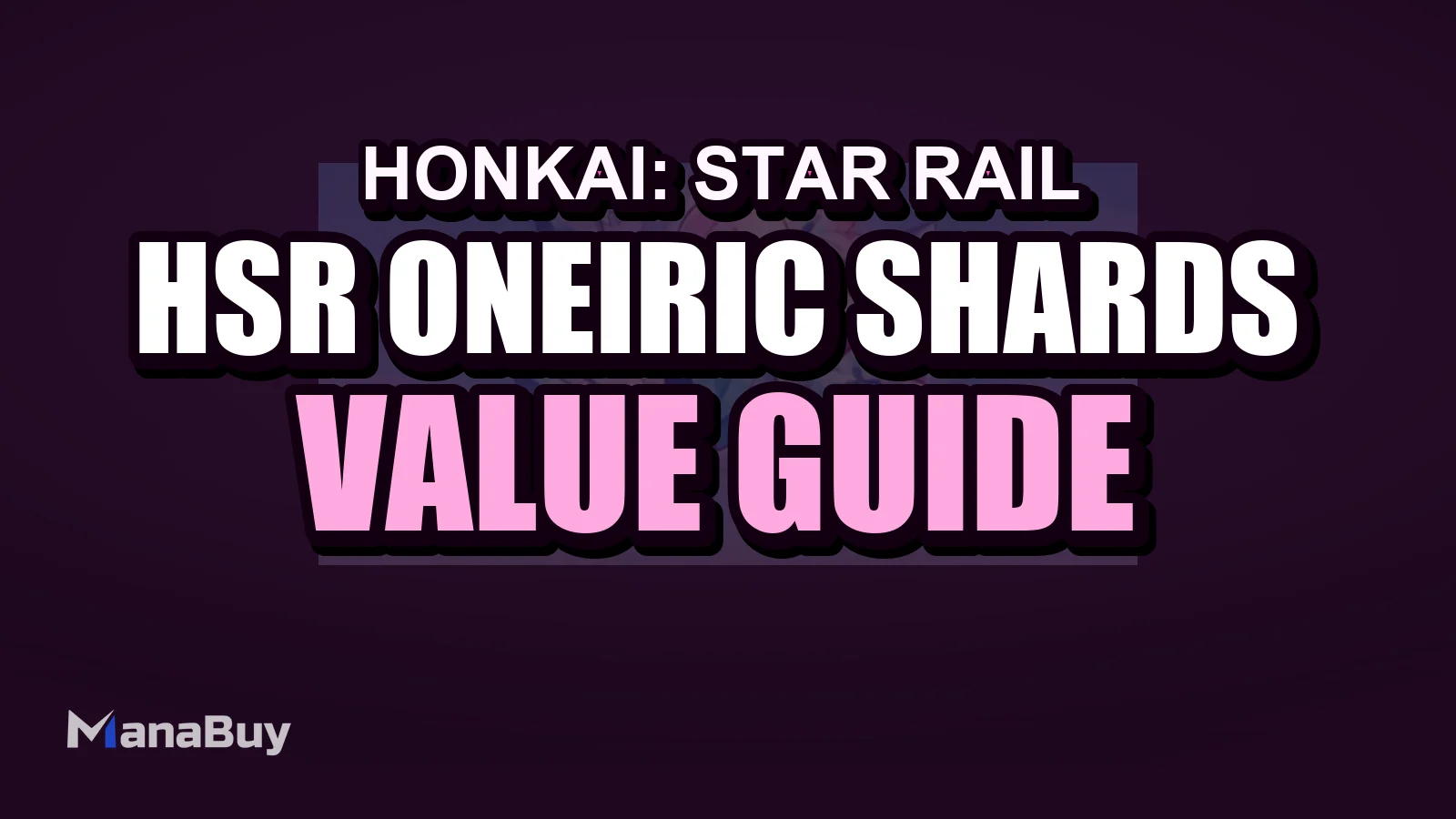 HSR Oneiric Shards Guide - Prices, Uses, and Best Value