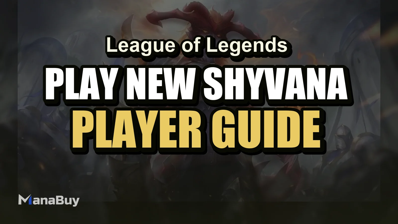 How to Play the New Shyvana in League of Legends 26.6