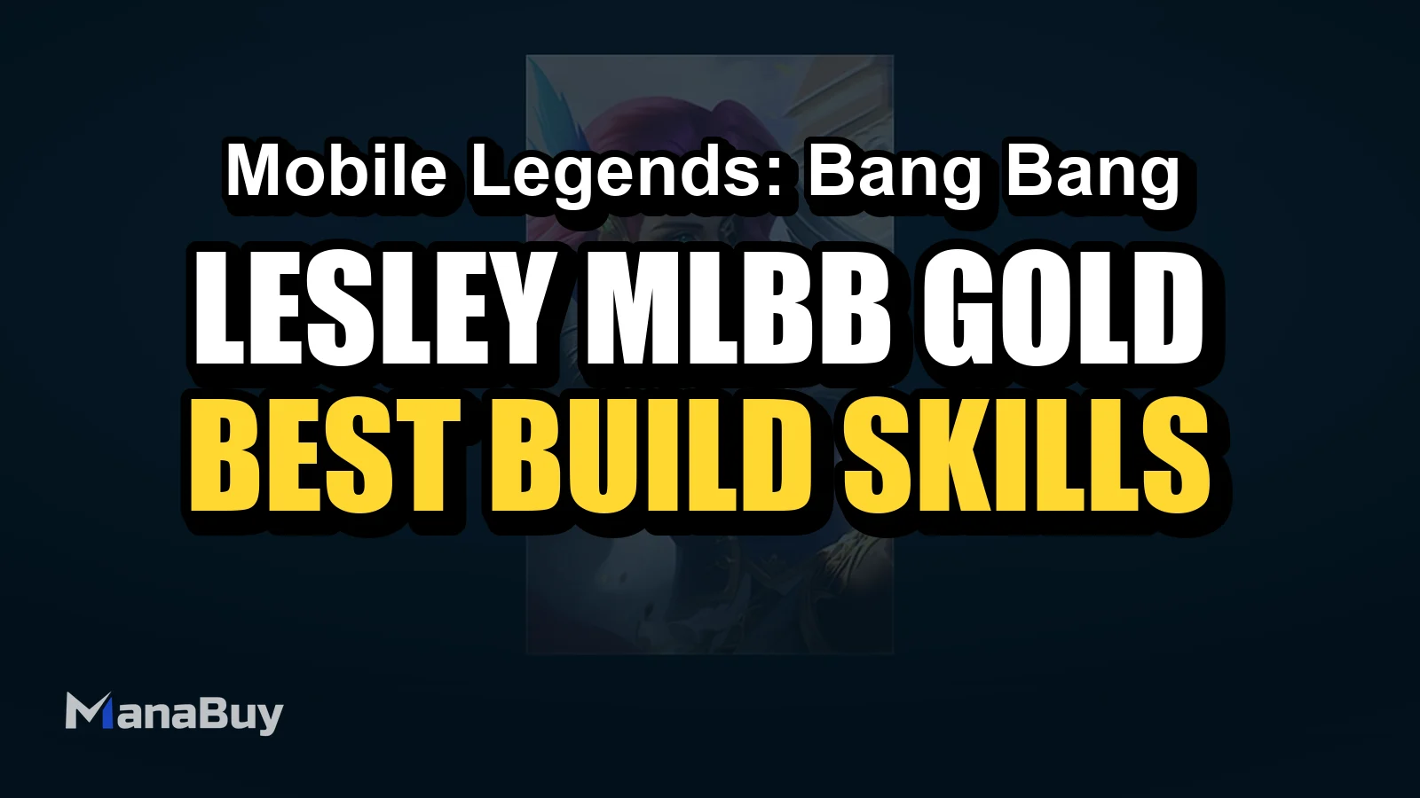 Lesley MLBB Gold Lane Guide: Best Build, Emblem, Skills, Combos, and Counters