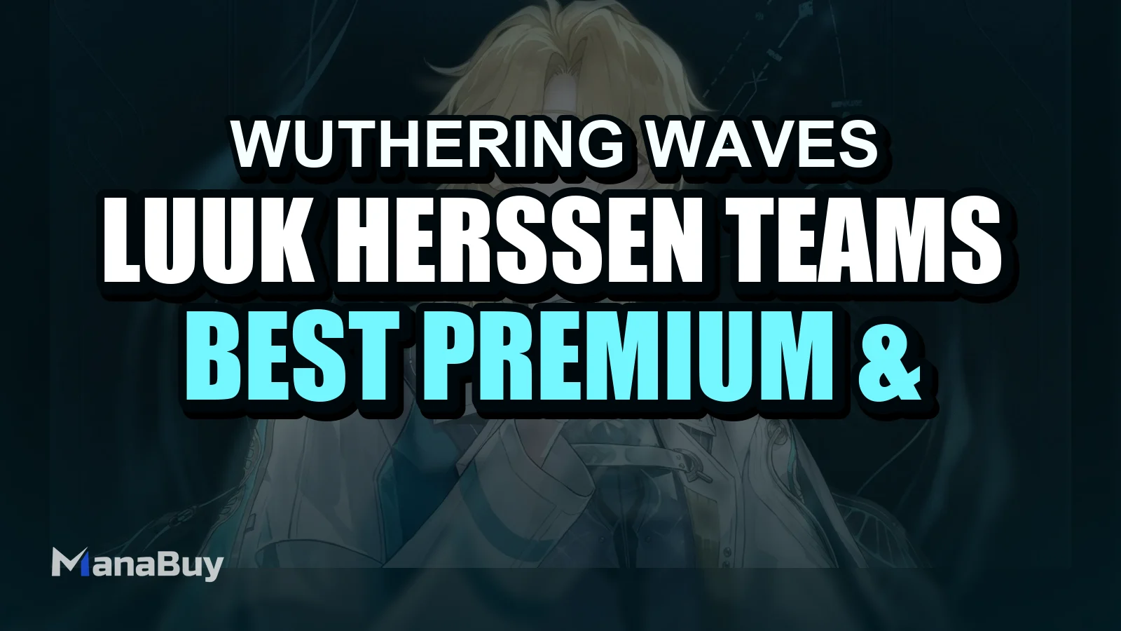Luuk Herssen Teams: Best Premium & F2P Builds | WuWa 3.1 Guide