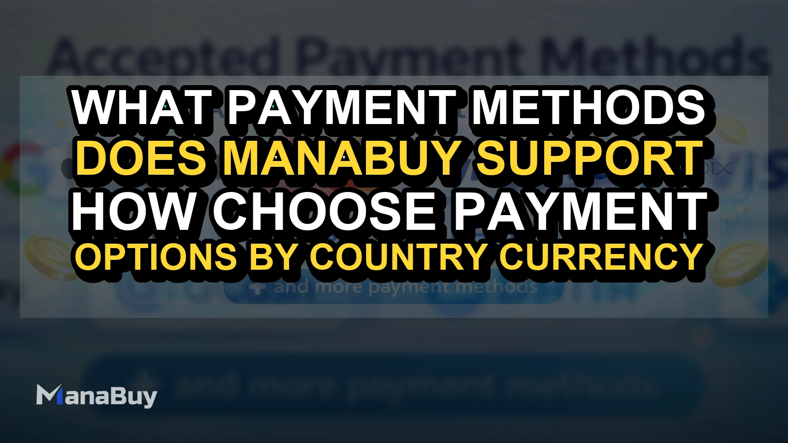 What Payment Methods Does ManaBuy Support? How to Choose Payment Options by Country and Currency