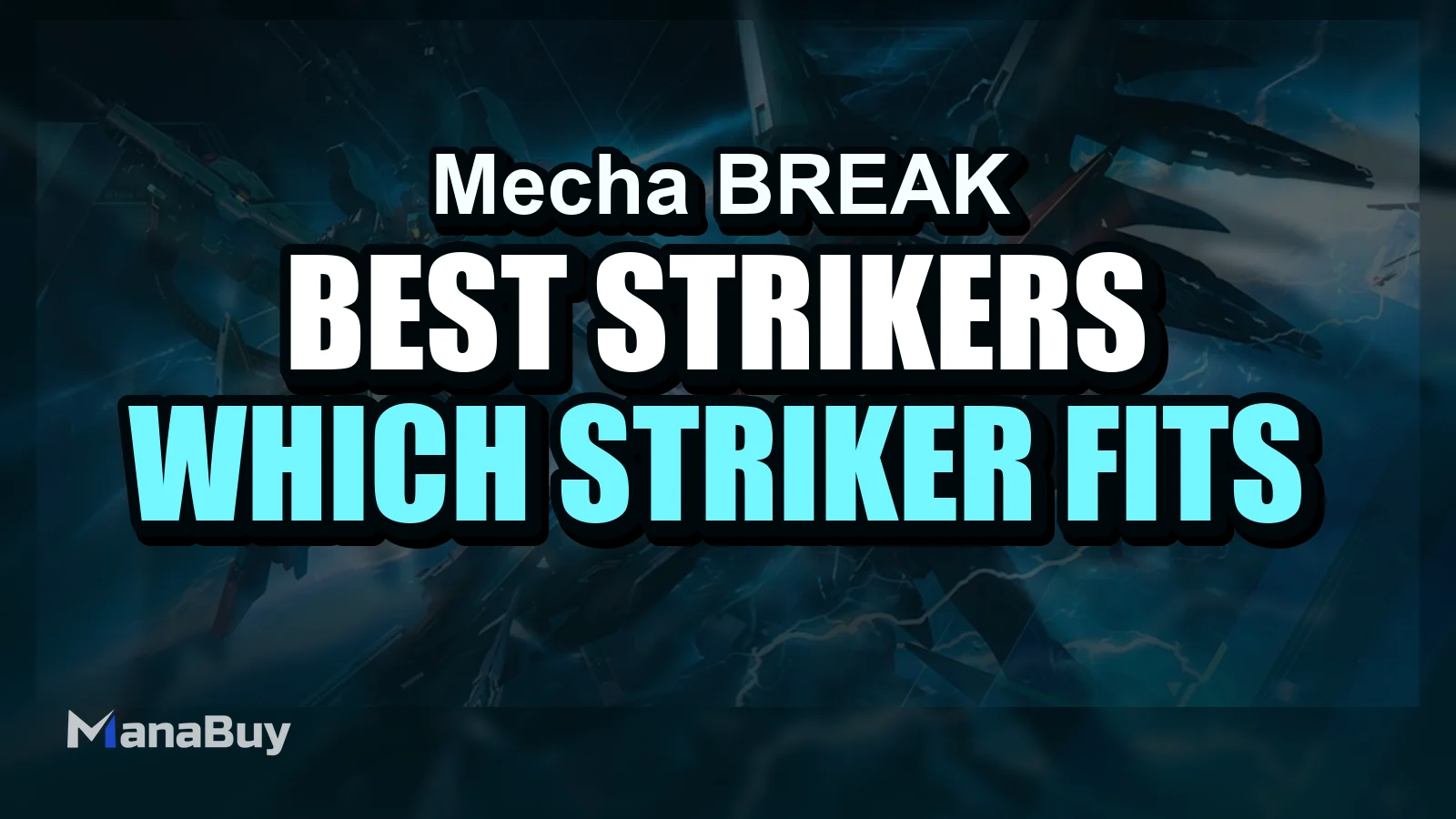 Mecha BREAK Best Strikers Guide: Which Striker Fits Your Playstyle Best