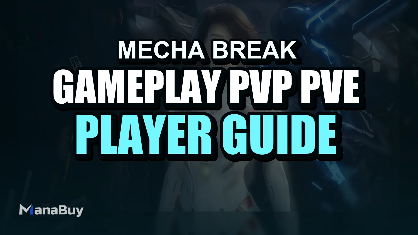 Mecha BREAK Gameplay Guide — PvP, PvE, and How to Win Fights