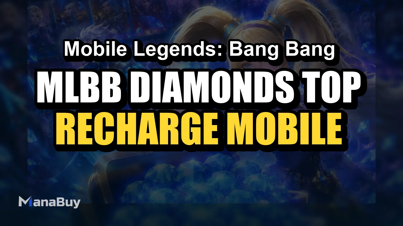 MLBB Diamonds Top Up Guide: How to Recharge Mobile Legends Diamonds