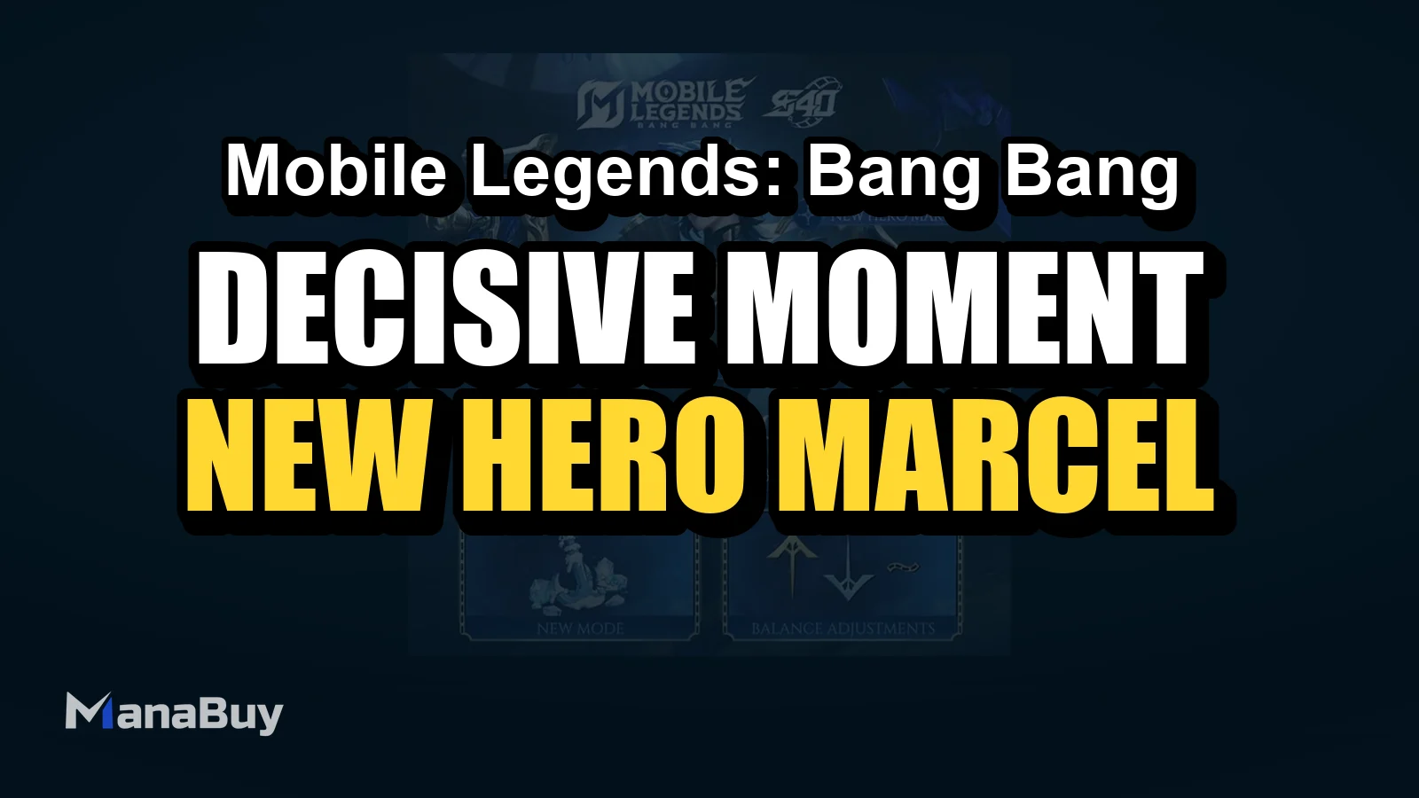 Decisive Moment Patch: New Hero Marcel, Balance Adjustments, and Mysterious Mode in Mobile Legends