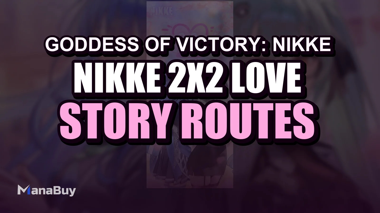 NIKKE 2X2 LOVE Event Guide: Story Routes, Rewards, and Priorities