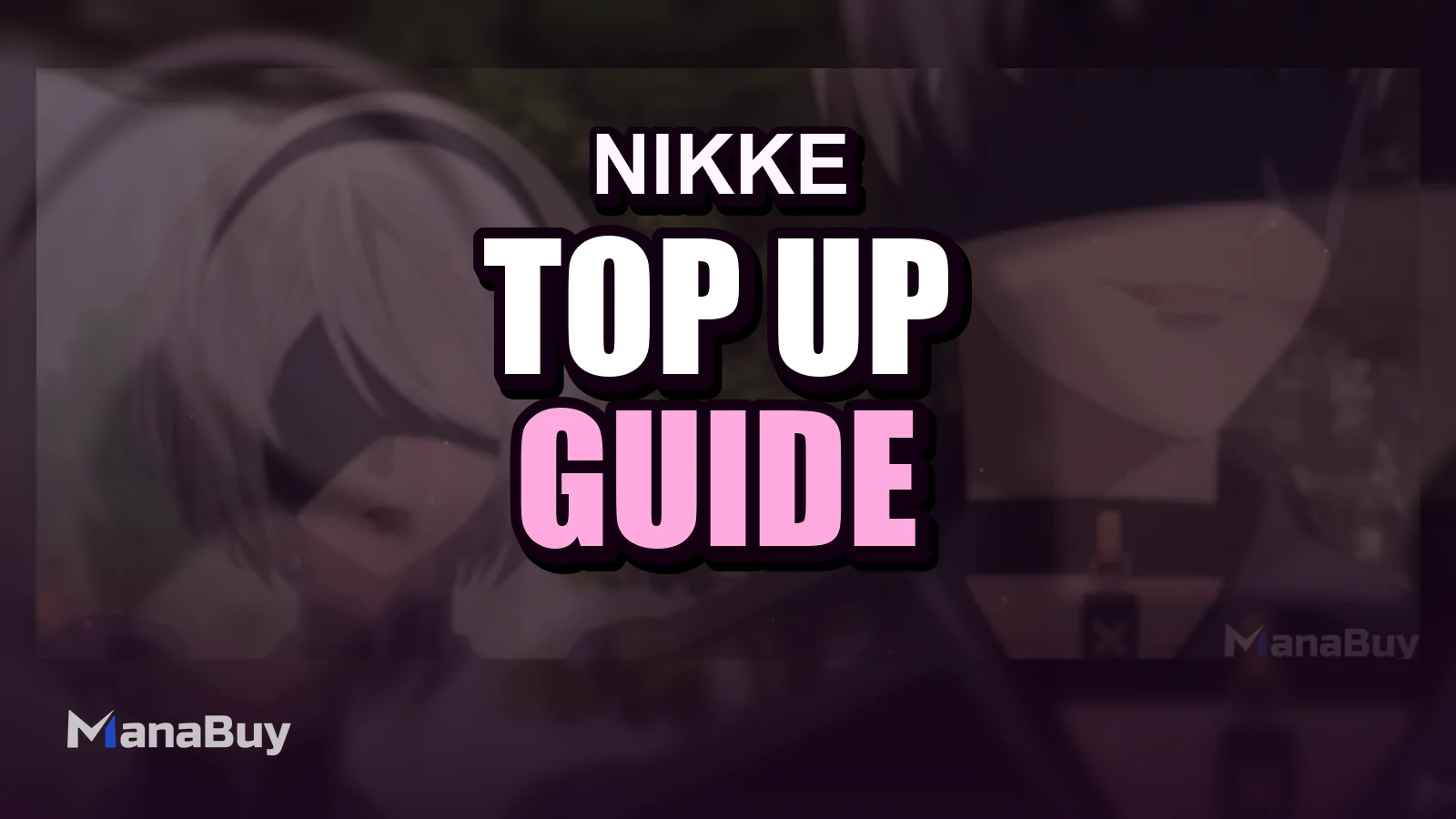 NIKKE x NieR Automata Rerun July 3 – Best Nikke Top Up Strategy & ManaBuy