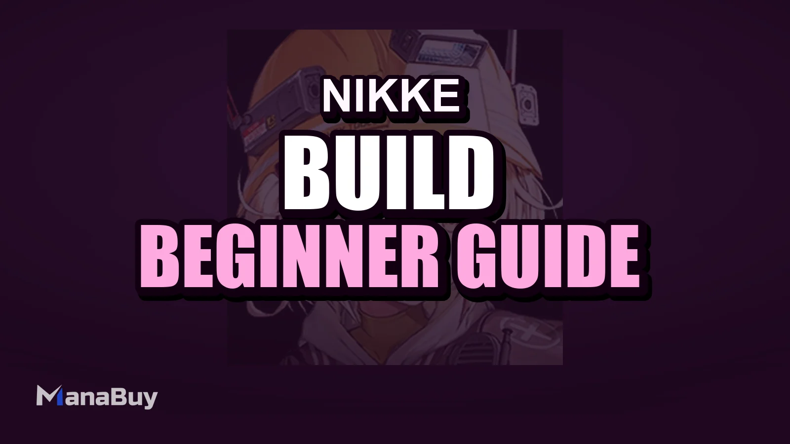 NIKKE Team Building Guide for Beginners
