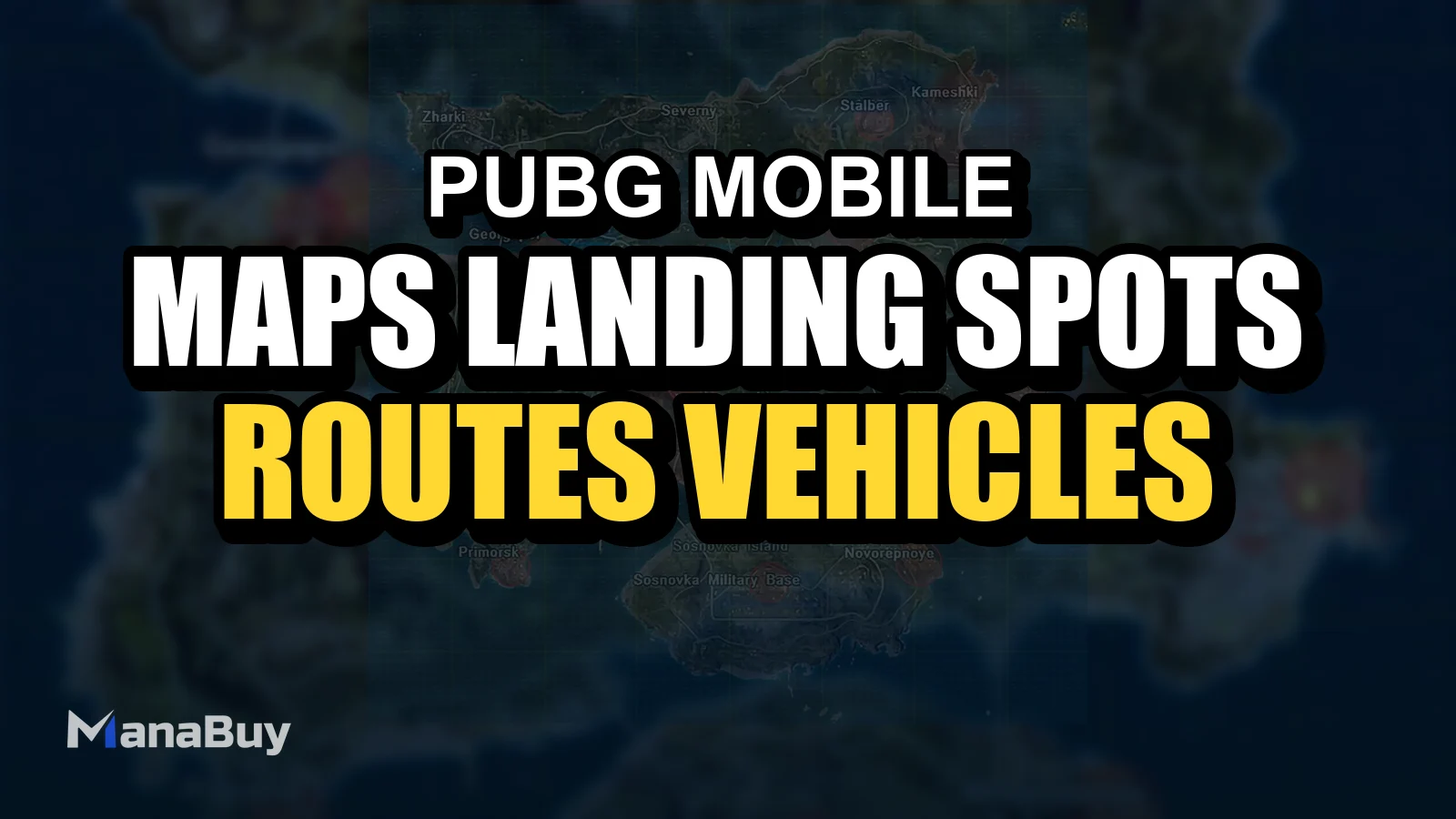 PUBG MOBILE Maps and Landing Spots Guide: Routes, Vehicles and Secret Spots
