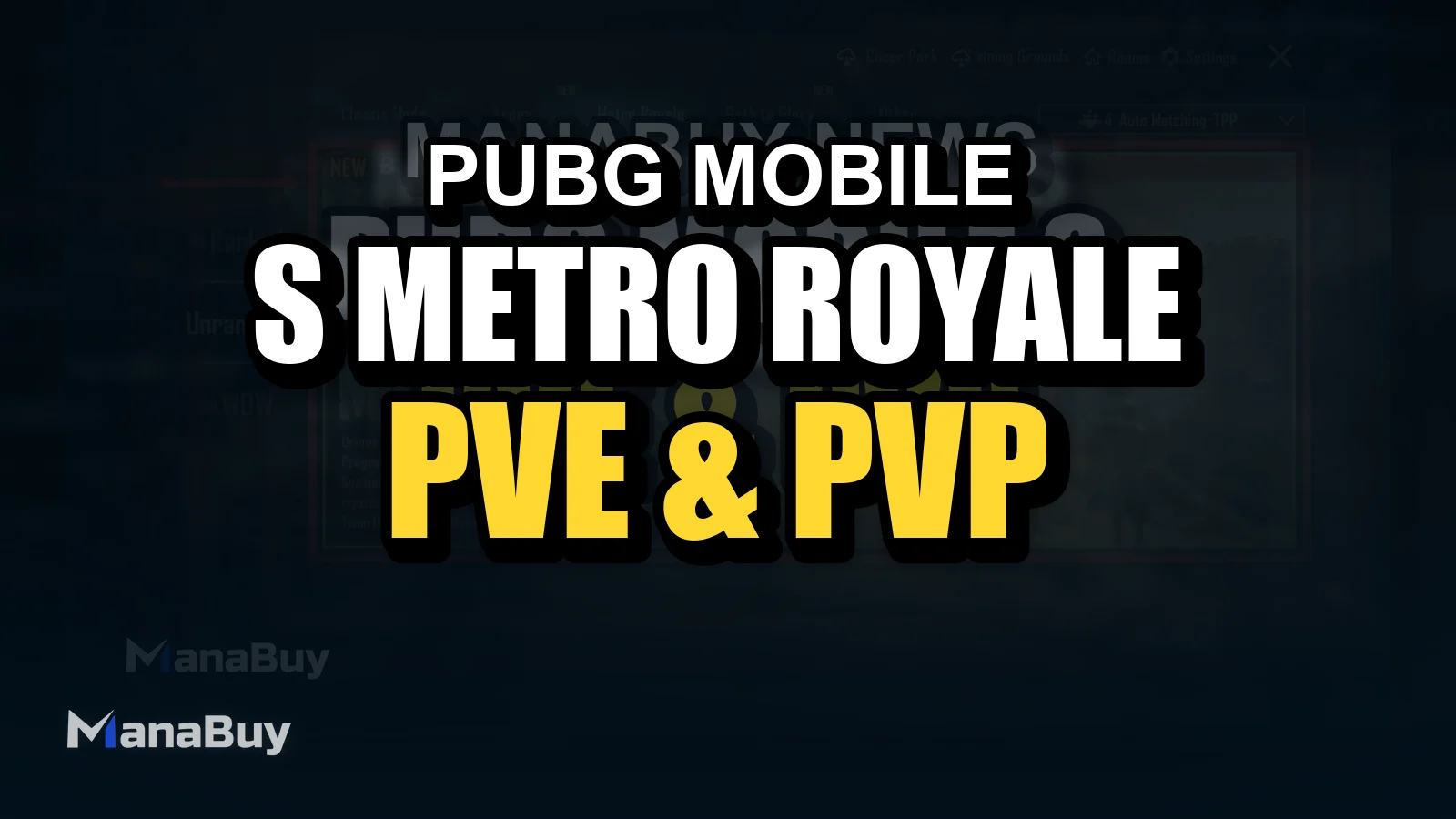 PUBG MOBILE's Metro Royale Mode Returned: PVE & PVP Guide 2025