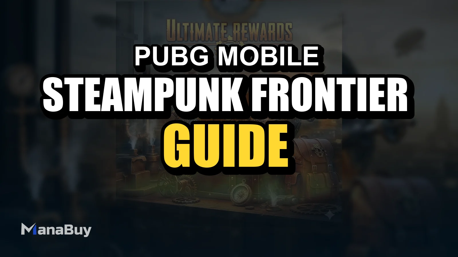 PUBG Mobile Steampunk Frontier Ultimate Rewards