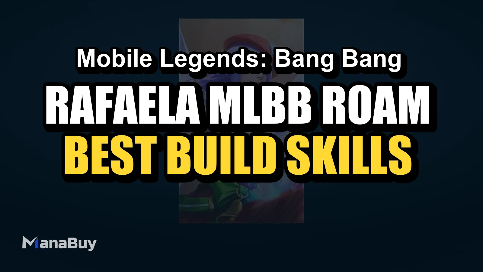 Rafaela MLBB Roam Guide: Best Build, Emblem, Skills, Combos, and Counters