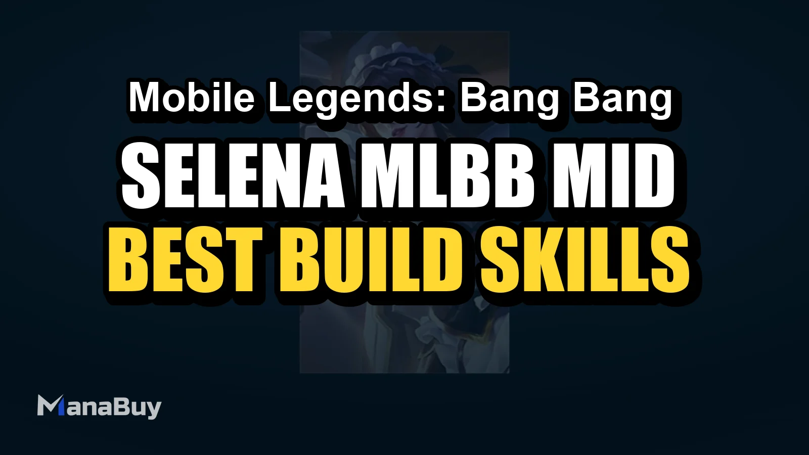 Selena MLBB Mid Lane Guide: Best Build, Skills, Counters, and Tips
