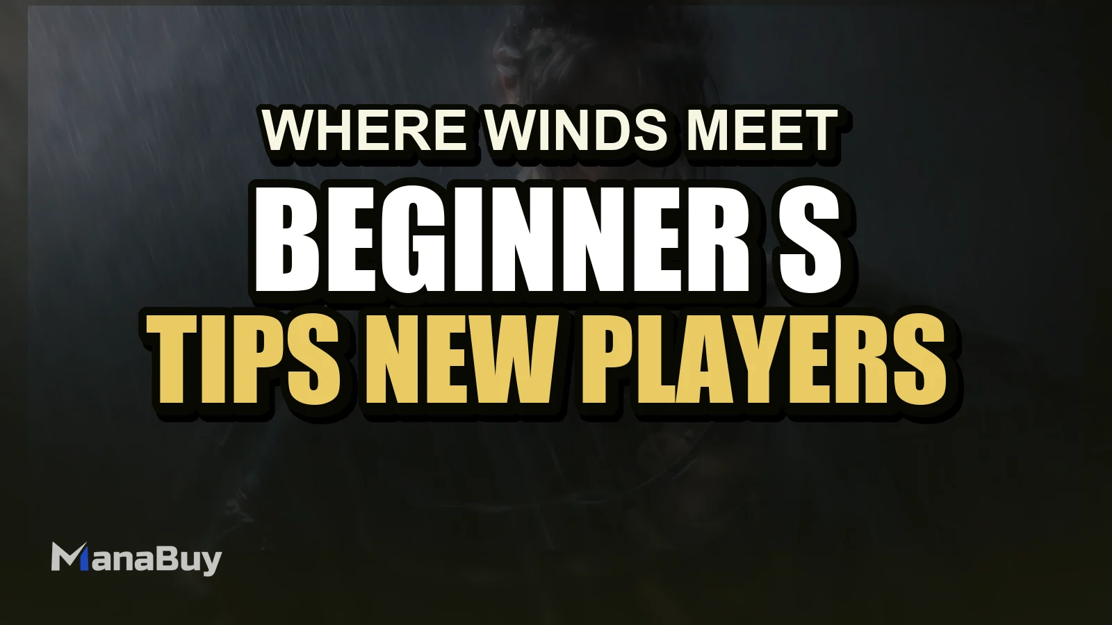 Where Winds Meet Beginner's Guide: Tips for New Players
