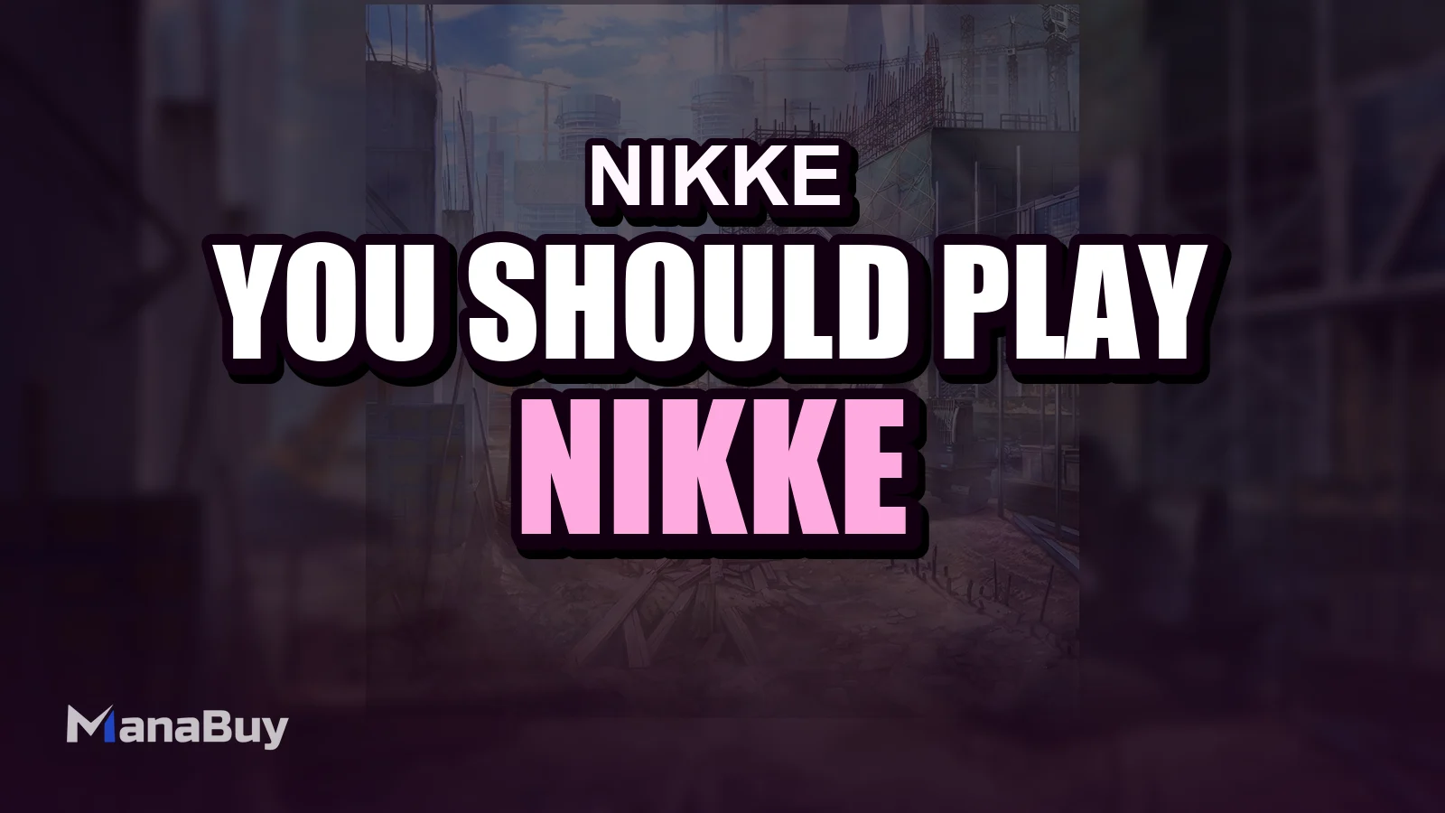 Why You Should Play GODDESS OF VICTORY: NIKKE
