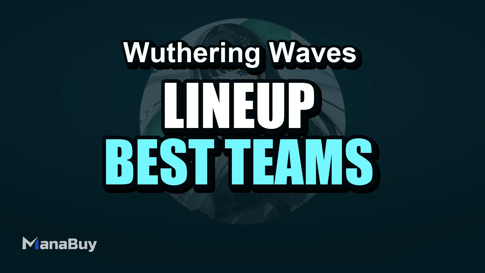 Wuthering Waves Lineup Guide: Best Teams for Beginners & Advanced Players in 2025