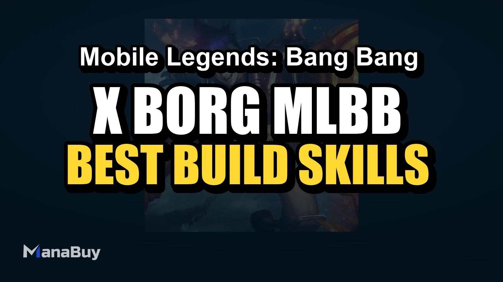 X.Borg MLBB EXP Lane Guide: Best Build, Skills, Counters, and Tips