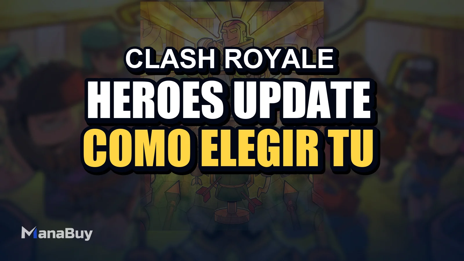 Clash Royale Heroes Update: Cómo Elegir Tu Primer Hero